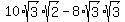 10%2Asqrt%283%29%2Asqrt%282%29-8%2Asqrt%283%29%2Asqrt%283%29