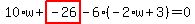 10%2Aw%2Bhighlight_red%28+-26+%29-6%2A%28-2%2Aw%2B3%29=0