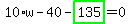 10%2Aw-40-highlight_green%28+135+%29=0