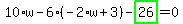 10%2Aw-6%2A%28-2%2Aw%2B3%29-highlight_green%28+26+%29=0