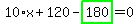 10%2Ax%2B120-highlight_green%28+180+%29=0