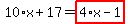 10%2Ax%2B17=highlight_red%28+4%2Ax-1+%29