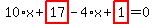 10%2Ax%2Bhighlight_red%28+17+%29-4%2Ax%2Bhighlight_red%28+1+%29=0
