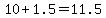 10+1.5 = 11.5