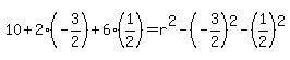 10+2(-3/2)+6(1/2)=r^2-(-3/2)^2-(1/2)^2