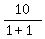 10%2F%281%2B1%29