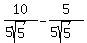 10%2F%285sqrt%285%29%29-5%2F%285sqrt%285%29%29