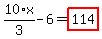 10%2F3%2Ax-6=highlight_red%28+114+%29