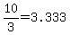 10/3=3.333