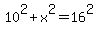 10^2+x^2=16^2