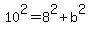 10%5E2=8%5E2%2Bb%5E2