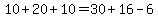 10+%2B+20+%2B+10+=+30+%2B+16+-+6
