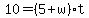 10+=+%285+%2B+w%29%2At