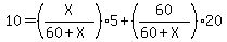 10+=+%28X%2F%2860%2BX%29%29%2A5+%2B+%2860%2F%2860%2BX%29%29%2A20