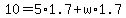 10+=+5%2A1.7+%2B+w%2A1.7