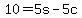 10 = 5s - 5c