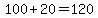100+20=120