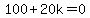 100%2B20k=0