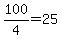 100%2F4=25