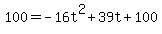 100=-16t%5E2%2B39t%2B100