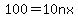 100=10nx