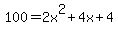 100+=+2x%5E2+%2B+4x+%2B4