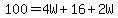 100+=+4W+%2B+16+%2B+2W+