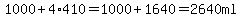 1000%2B4%2A410=1000%2B1640=2640+ml