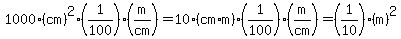 1000+%28cm%29%5E2+%2A+%281%2F100+%29%28m%2Fcm%29=10+%28cm%2Am%29%2A%281%2F100%29%28m%2Fcm%29=%281%2F10%29+%28m%29%5E2