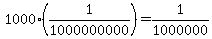 1000+%2A+%281%2F1000000000%29+=+1%2F1000000