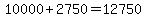 10000+2750=12750