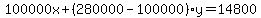 100000x+(280000-100000)y=14800