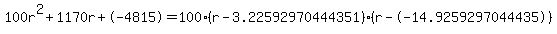 100r%5E2%2B1170r%2B-4815+=+100%28r-3.22592970444351%29%2A%28r--14.9259297044435%29