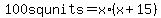 100squnits=x*(x+15)