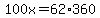 100x=62%2A360