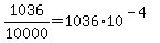 1036%2F10000=1036%2A10%5E%28-4%29