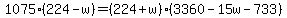 1075%2A%28224-w%29+=+%28224%2Bw%29%2A%283360+-+15w+-733%29