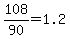 108%2F90=1.2