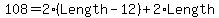 108+=+2+%2A%28Length-12%29+%2B+2%2ALength