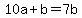 10a+%2B+b+=+7b
