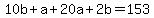 10b+%2B+a+%2B+20a+%2B+2b+=+153