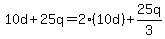 10d+%2B+25q+=+2%2A%2810d%29+%2B+25q%2F3