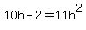10h-2=11h%5E2
