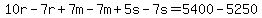 10r-7r+7m-7m+5s-7s=5400-5250