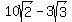 10sqrt%282%29-3sqrt%283%29
