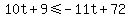 10t%2B9%3C=-11t%2B72