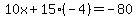 10x+15(-4)=-80