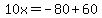 10x=-80+60
