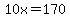 10x=170