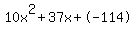 10x^2+37x+-114